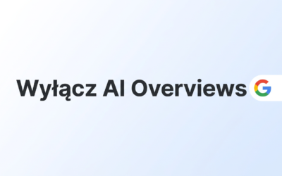 Wylacz AI Overviews - poradnik 2026