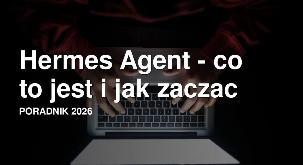 Hermes Agent - co to jest i jak zacząć? Przewodnik 2026